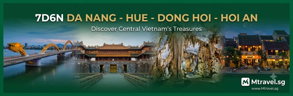 7D6N DA NANG – HUE – DONG HOI – HOI AN